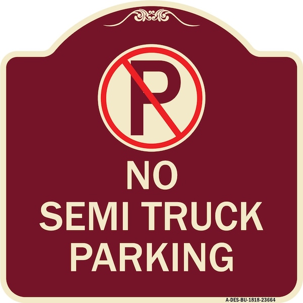 No Parking No Semi Truck Parking W/ Heavy-Gauge Aluminum Sign, 18" x 18", BU-1818-23664